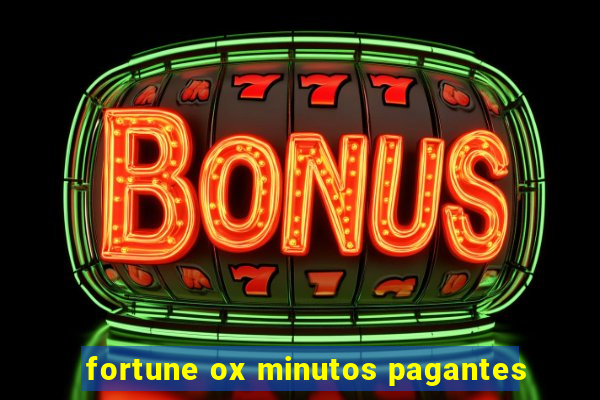 fortune ox minutos pagantes